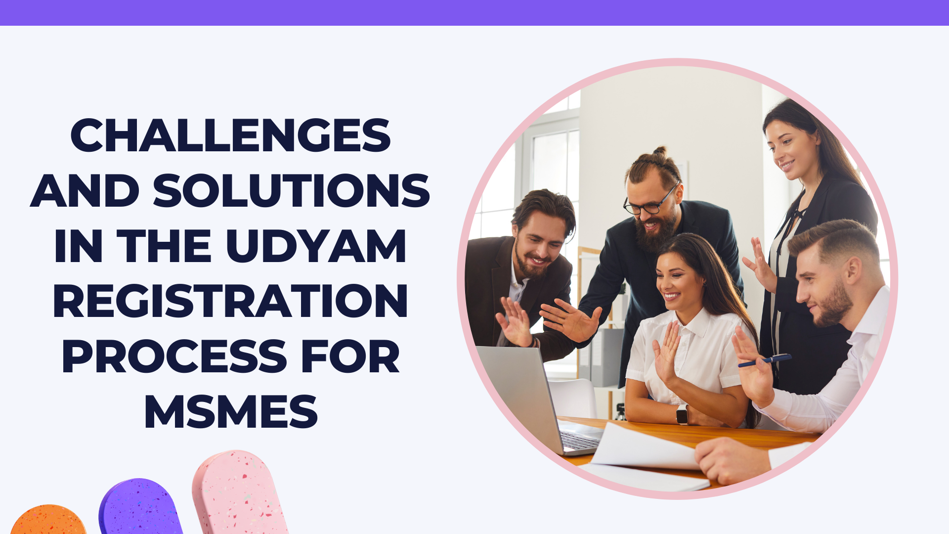 Challenges and Solutions in the Udyam Registration Process for MSMEs