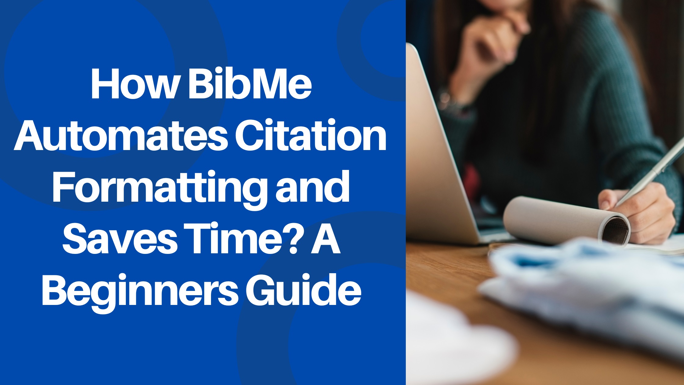 How BibMe Automates Citation Formatting and Saves Time? A Beginners Guide