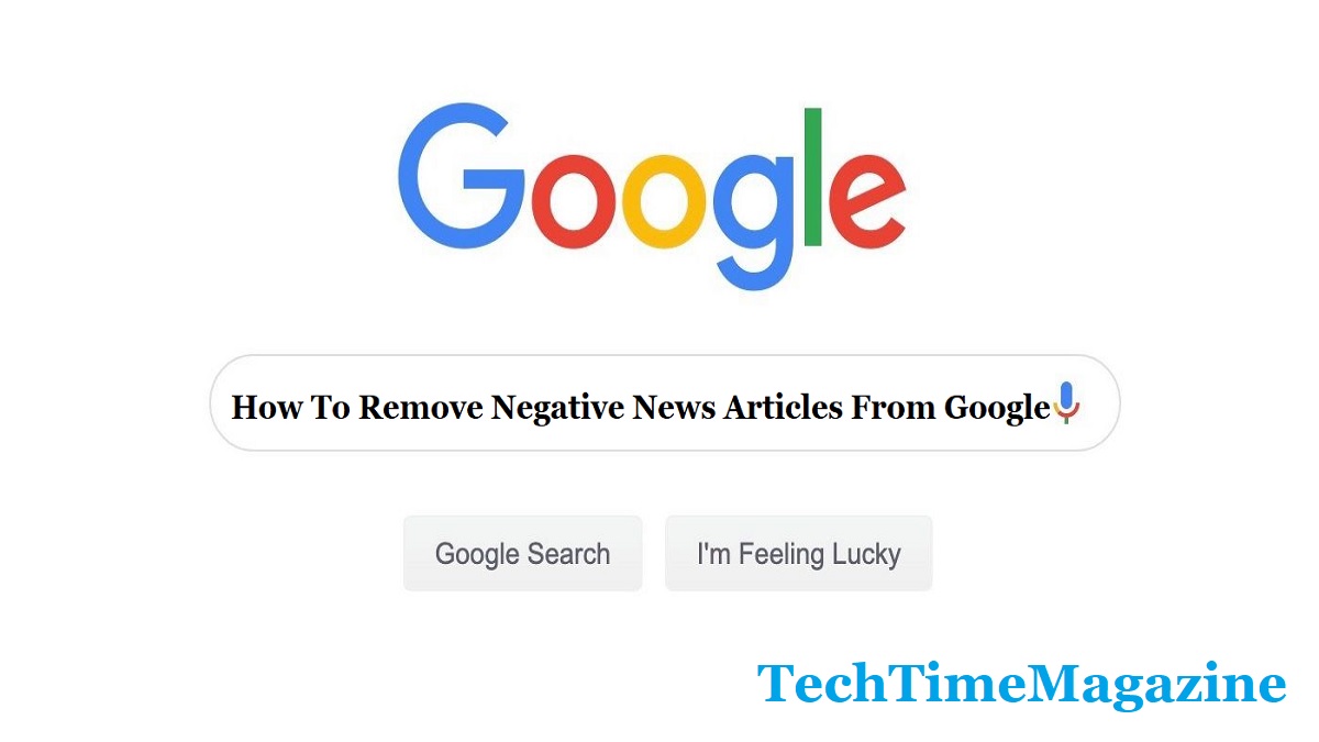 Acquire Information On How To Remove Negative Articles From Google