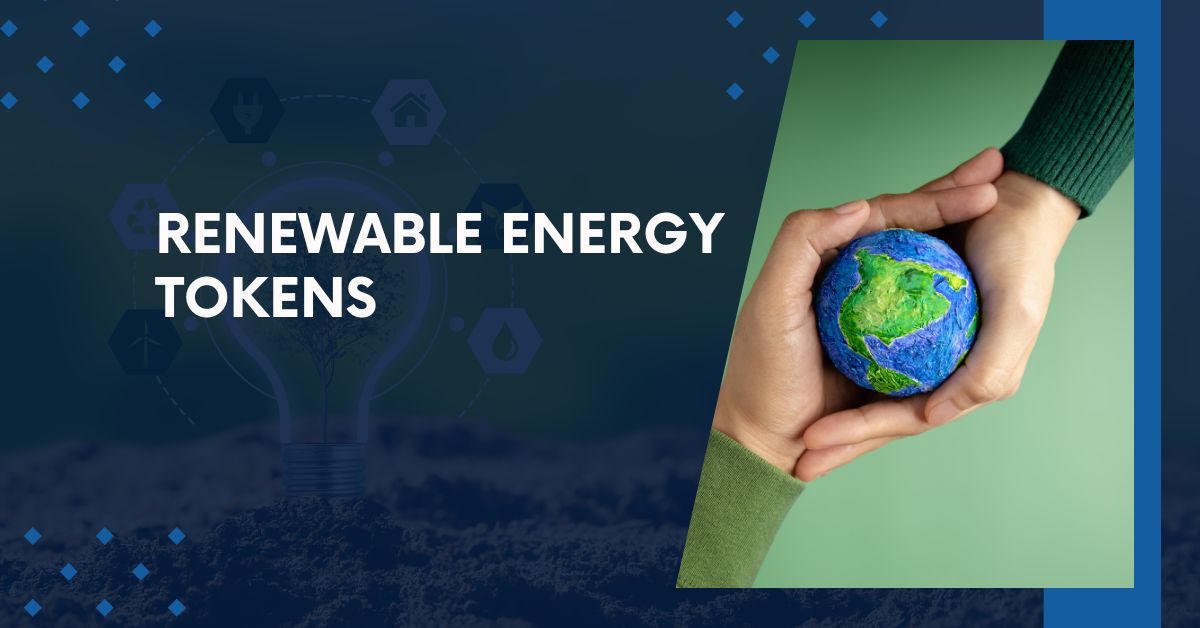 Understanding Renewable Energy Tokens: A Sustainable Path to a Greener Future 2023