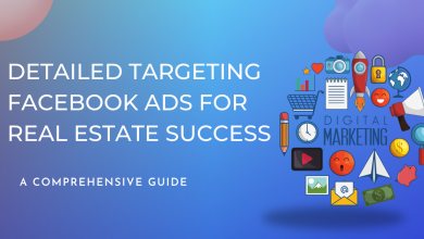 Detailed Targeting Facebook Ads for Real Estate Success 2023