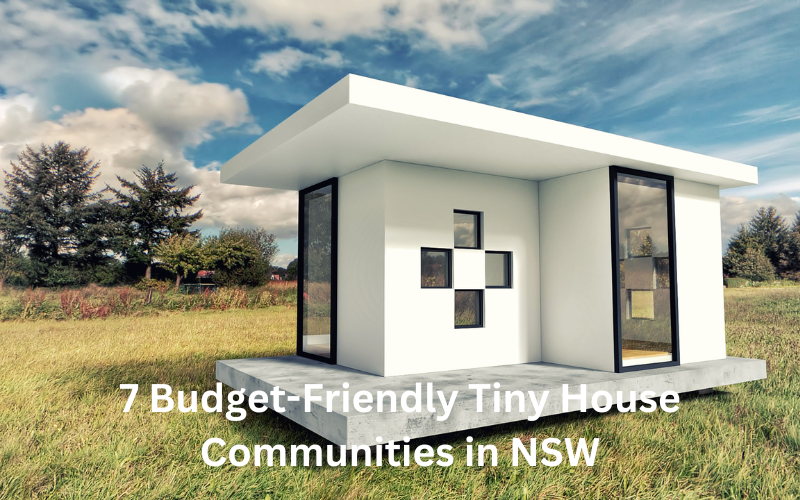 7 Budget-Friendly Tiny House Communities in NSW